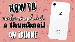 How to make & upload a Thumbnail on iPhone 2019 | Kayla’s World