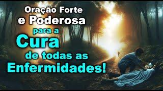 (()) ORAÇÃO FORTE E PODEROSA PARA A CURA DE TODAS AS ENFERMIDADES!