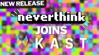 Neverthink Officially Joins Kast! - Never think about what to watch ever again.