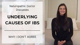 UNDERLYING CAUSES OF IBS | Naturopathic Doctor discusses Irritable Bowel Syndrome | Sienna Miller ND