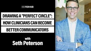 119. Drawing a "Perfect Circle": How Clinicians Can Become Better Communicators w/ Seth Peterson