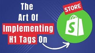 How To Add H1 Tags To The Website Built By Shopify (Optimizing Shopify Sites)