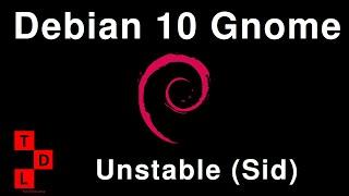 Debian 10 Gnome Install | Unstable (Sid)