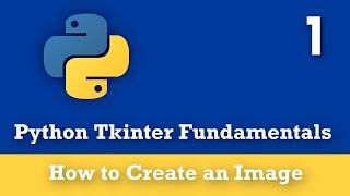 How to Create an Image in Tkinter? Python Tkinter Fundamentals and tips