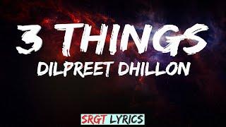 3 Things Lyrics Dilpreet Dhillon  Shipra Goyal