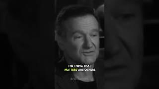 THIS is what matters most in life… Words of wisdom from Robin Williams