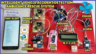 Intelligent Vehicle Accident Detection & Automatic Ambulance Rescue System Using Arduino | GSM | GPS