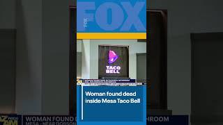 Woman found dead inside Mesa Taco Bell | FOX 10 Phoenix