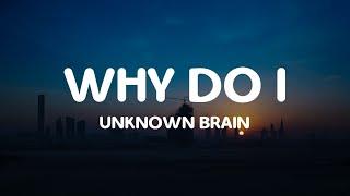 Unknown Brain - Why Do I? (Slowed Reverb) (Lyrics) [Instrumental Remake]