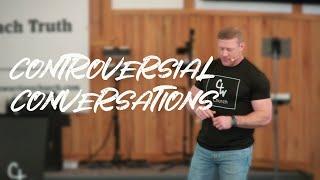Controversial Conversations - Pastor Micah Harp - Christian Warriors Church
