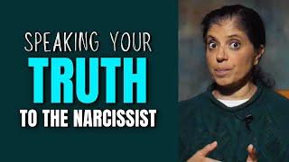 Speaking your truth to the narcissist