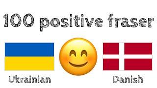 100 positive fraser +  komplimenter - Ukrainsk + Dansk - (indfødt talende)