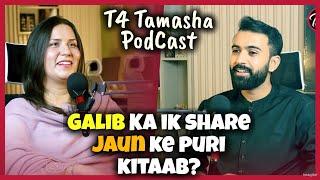 T4 TAMASHA PODCAST FEATURING HAJIRA ANWAR | GALIB KA IK SHAIR OR JOUN KE PURI KITAAB