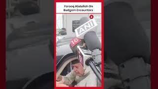 Encounters ‘Make No Difference’: Farooq Abdullah on Recent Budgam Incidents