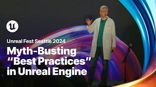 Myth-Busting “Best Practices” in Unreal Engine | Unreal Fest 2024