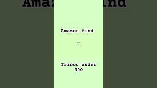 Tripod under 300 from Amazon