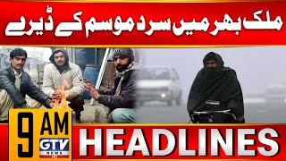 Winter In Pakistan | Weather Update Today | 9 AM News Headlines | GTV News