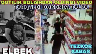 TEZKOR XABAR . ELBEK RAHIMOV O'LIMIDAN OLDINGI JANJAL DO'KONDA.......