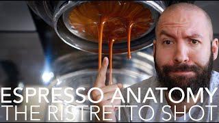 ESPRESSO ANATOMY - The Ristretto Shot