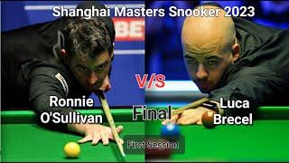 Ronnie O'Sullivan vs Luca Brecel - Shanghai Masters Snooker 2023 - Final - First Session