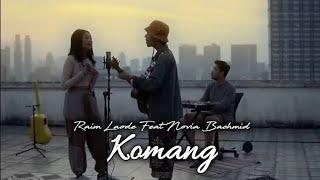 Komang ~ Raim laode feat Novia bachmid (Lirik lagu)