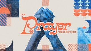 The Prayer Prescription | Part 2: Targeting Weakness | Cory Hintz