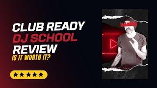 Club Ready DJ School Review (Is It Worth It?)