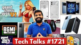 Tech Talks #1721   GTA 6 Map, BGMI Huge BAN, Nothing Phone 1 New Look, Realme No Charger, X Fold