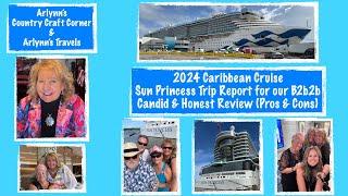 2024 Caribbean Cruise - Sun Princess Trip Report For Our B2B2B - Candid and Honest Review