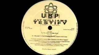U.B.P. feat. Jay Williams - Testify (U.B.P. Sunday Vocal)