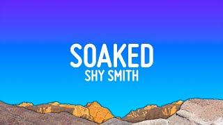 Shy Smith - Soaked (Lyrics)