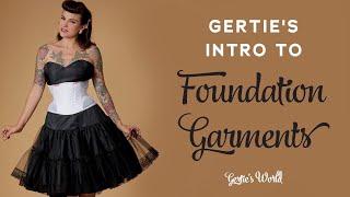 Gertie's Intro to Foundation Garments: Bras, Waist Cinchers, Corsets, Petticoats, Panties and More