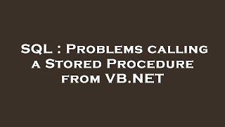 SQL : Problems calling a Stored Procedure from VB.NET