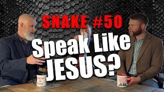 SNAKE 50: Are Christians Allowed to Speak Like Jesus? w/Jon Harris