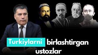 Turkiylarni birlashtirgan ustozlar