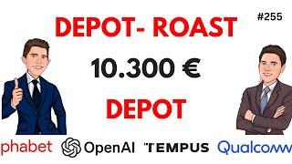 10.300 € Depot Roast - Alphabet - OpenAI - TempusAI - Qualcomm - Blackstone - BAM - VW uvm.