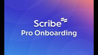 Scribe Pro Onboarding