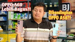 Apa OPPO A60 Lebih Bagus Dibandingkan OPPO A58?! Tonton Sebelum Beli!