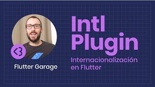 Internacionalización en Flutter · Intl Pluging · Flutter Garage ️