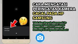 Cara Mengatasi Peringatan Kamera Gagal Pada Hp Samsung | Kamera Hp Samsung Tidak Bisa Digunakan