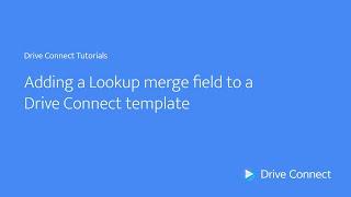 Adding a Lookup merge field to a Drive Connect template