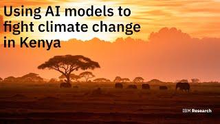 Using AI models to fight climate change in Kenya