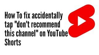How To fix when you accidentally tap "don't recommend this channel" on YouTube Shorts