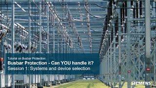 Tutorial Busbar Protection   Session 1  Busbar protection systems and device selection