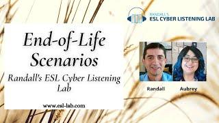 End of Life Scenarios - - Randall's ESL Cyber Listening Lab