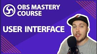 5. OBS User Interface - OBS Studio Mastery Course (Beginner to Pro)