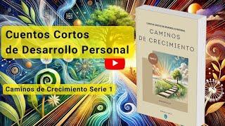 Caminos de Crecimiento Serie 1: Cuentos Cortos de Desarrollo Personal