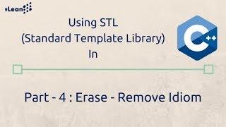 C++ STL (Standard Template Library) Part-4 : STL Vector Erase Remove Idiom