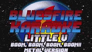 Little V - Boom, Boom, Boom, Boom!! Metal Version Karaoke