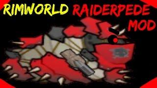 Rimworld Mod Guide: Raiderpede Mod! Rimworld Mod Showcase